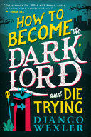 https://waitingforfairies.com/wp/2024/05/21/review-how-to-become-the-dark-lord-and-die-trying-by-django-wexler/